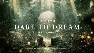 Sephyx ft. Handed - Dare To Dream
