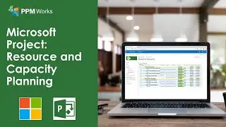 Microsoft Project: Resource and Capacity Planning