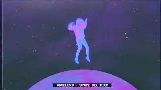 ANGELUX波 - Space Delirium