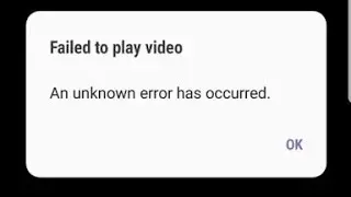 how to fix failed to play video an unknown error has occurred samsung