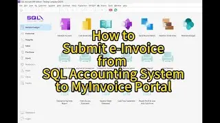 How to Submit e-Invoice from SQL Accounting System to MyInvoice Portal