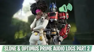 Fortnite: Chapter 4 Season 3 Slone & Optimus Prime Dialogue/Audio Logs/Voicelines Week/Part 2