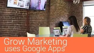 How Grow Marketing uses Google Apps for Work