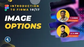 Introduction To Figma - Part 10/17 | Figma Image Editing | Figma Tutorial for Beginners