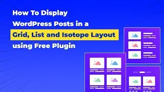 How To Display WordPress Posts in a Grid, List and Isotope Layout using Free Plugin