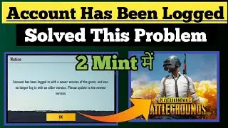 How To Solved Account Has Been Logged In With A Newer Version In PUBG Mobile | PUBG MOBILE Not Open