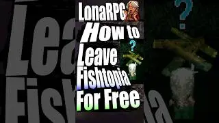 How to leave Fishtopia for free? | LonaRPG