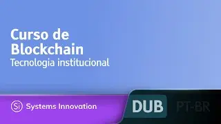 Curso de Blockchain - Blockchain e a tecnologia institucional [DUBLADO] • @SystemsInnovationNetwork