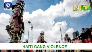 Haiti Police Chief In Kenya, Seeks Help To Tackle Gang Violence +More | Network Africa
