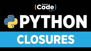 Advanced Python Programming | Closures In Python | Python Closures Explained | Simplicode