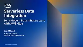 Serverless Data Integration for a Modern Data Infrastructure with AWS Glue - AWS Online Tech Talks