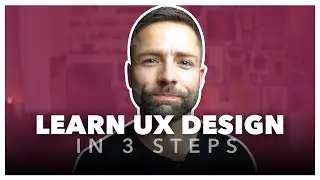 How to Learn UX Design in 3 Steps