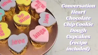 Conversation Heart Chocolate Chip Cookie Dough Cupcakes | How to make Heart Shaped Cupcakes