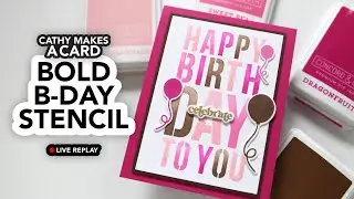 Cathy Makes a Card Live: Using a fun birthday stencil (and making some mistakes along the way!)