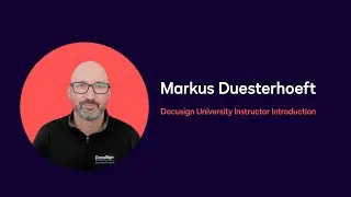 Docusign University Instructor  Introduction: Markus Duesterhoeft