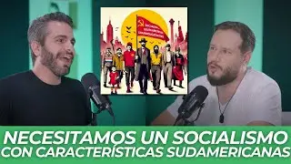 Necesitamos SOCIALISMO con características Sudamericanas.