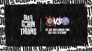 Corinthians x Bahia | Brasileirão 2024 | DIA DE CORINTHIANS