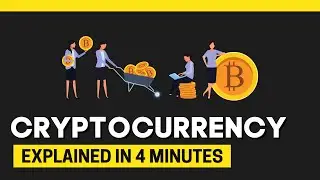 Cryptocurrency Explained in 4 minutes