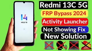 Redmi 13c 5G MIUI 14 Frp Bypass | Activity Launcher Not Showing - New Solution 2024 | Redmi 13c Frp