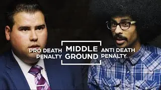 Death Penalty & Anti Death Penalty: Is There Middle Ground? | Middle Ground