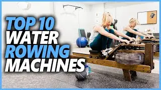 Best Water Rowing Machine In 2022 | Top 10 Water Rowing Machines For Your Home And Gym Workouts