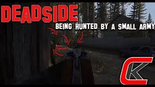 Deadside - Hunted by a small army!