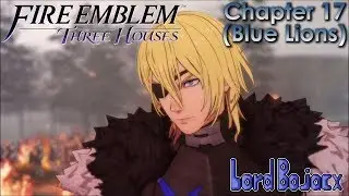 Battle of Gronder (Blue Lion PoV) (Chapter 17 - Blue Lions) | Fire Emblem: Three Houses