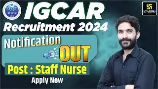 IGCAR Staff Nurse 2024 | Notification Out | Complete Details by Raju Sir