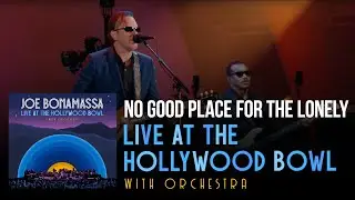 Joe Bonamassa - "No Good Place For The Lonely" - Live At The Hollywood Bowl With Orchestra