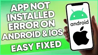 How To Fix App Not Installed Error On Android & iOS (2023 NEW METHOD)