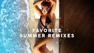 My Favorite Summer Remixes ⛱️⛱️⛱️