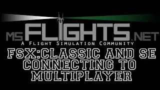 FSX:SE and FSX:Classic - Connecting to Multiplayer