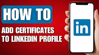 How to Add Certificates to Your LinkedIn Profile - Full Guide