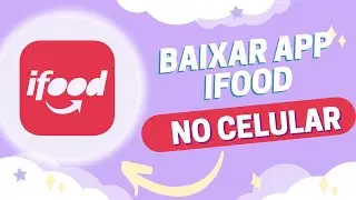 Como BAIXAR o APP iFood no celular