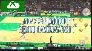 NBA 2K24 (ANDROID) XCLOUD GAMEPLAY PART 1