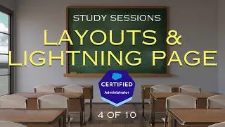 Salesforce Admin Exam Study Sessions - Page Layouts & Lightning Record Pages [4/10]