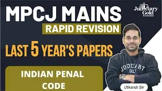 Indian Penal Code (IPC) | MPCJ Mains Rapid Revision | Previous 5 Year's Paper Discussion