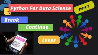 11. Python For Data Science | Break and Continue Statement in Python