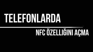 Telefonlar'da NFC Özelliği Nasıl Açılır