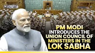 PM Modi introduces the Union Council of Ministers in the Lok Sabha