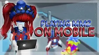 PLAYING MM2 ON MOBILE FOR THE FIRST TIME EVER… (I’m really bad) Murder Mystery 2