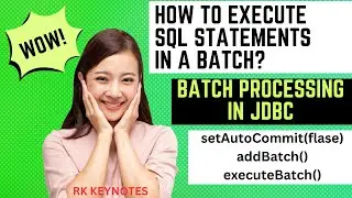 #05 Batch Processing in JDBC | SQL Statements Batch Execution | addBatch, executeBatch,setAutoCommit