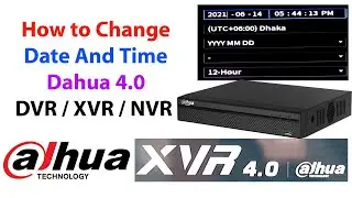 How To Change Date And Time Dahua 4.0 DVR / NVR / XVR
