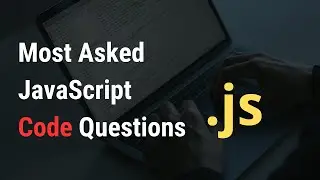 Top 10 JavaScript Code Interview Questions | Javascript Interview Coding Questions