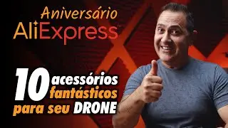 10 ACESSÓRIOS FANTÁSTICOS para seu DRONE | Aniversário ALIEXPRESS