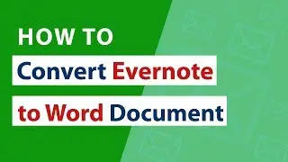 How to Convert Evernote to Word – Convert ENEX to DOC Files