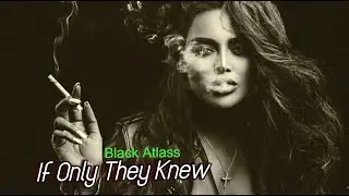 Black Atlass - If Only They Knew  I Video Edit