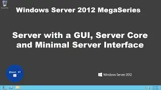 Server with a GUI, Server Core and Minimal Server Interface in Windows Server 2012