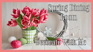 Spring  2022 Decorate With Me - Dining Room Spring Decorating - Spring Decorating Ideas On A Budget