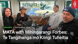 Mata with Mihingarangi Forbes | Season 2 | Episode 16: Te Tangihanga mō Kiingi Tuheitia | RNZ